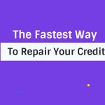 What Is The Fastest Way To Repair Your Credit?