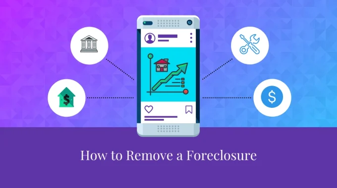 How To Remove A Foreclosure From Your Credit Report