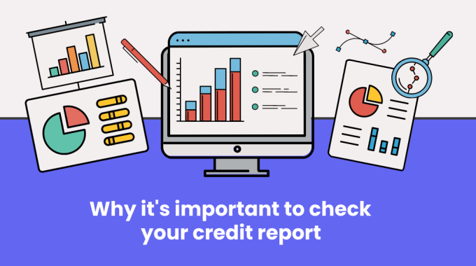 Why It's Important To Check Your Credit Report